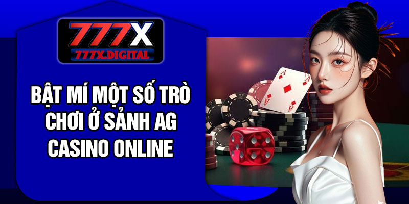 Bật Mí Một Số Trò Chơi Ở Sảnh AG Casino Online