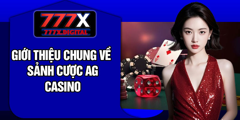 Giới Thiệu Chung Về Sảnh Cược AG Casino