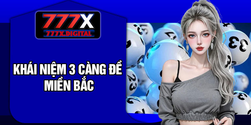 Khái niệm 3 càng đề miền Bắc