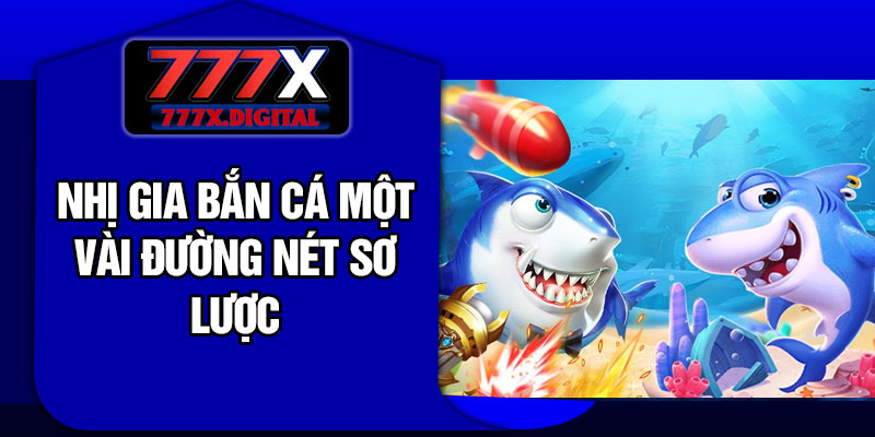 Nhị Gia bắn cá một vài đường nét sơ lược