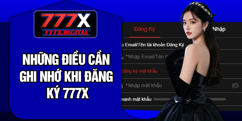Những điều cần ghi nhớ khi đăng ký 777X