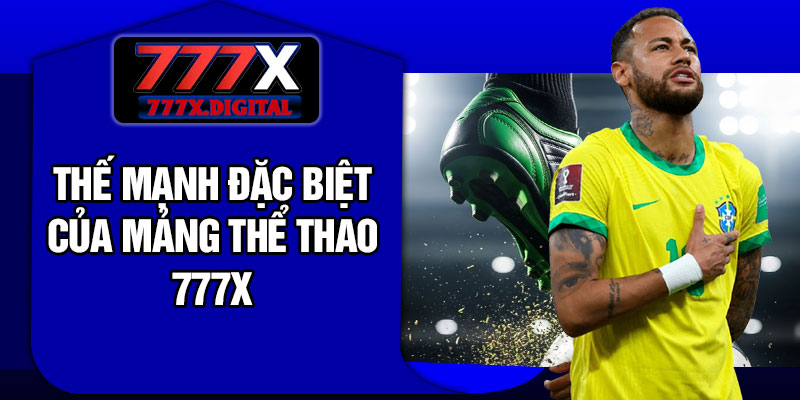 Thế mạnh đặc biệt của mảng thể thao 777X