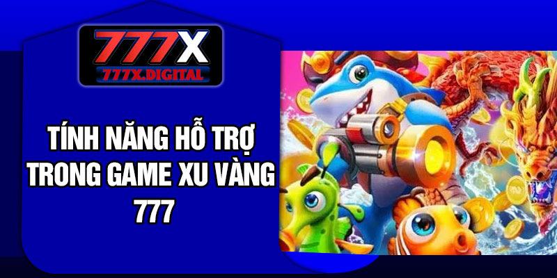 Tính Năng Hỗ Trợ Trong Game Xu Vàng 777