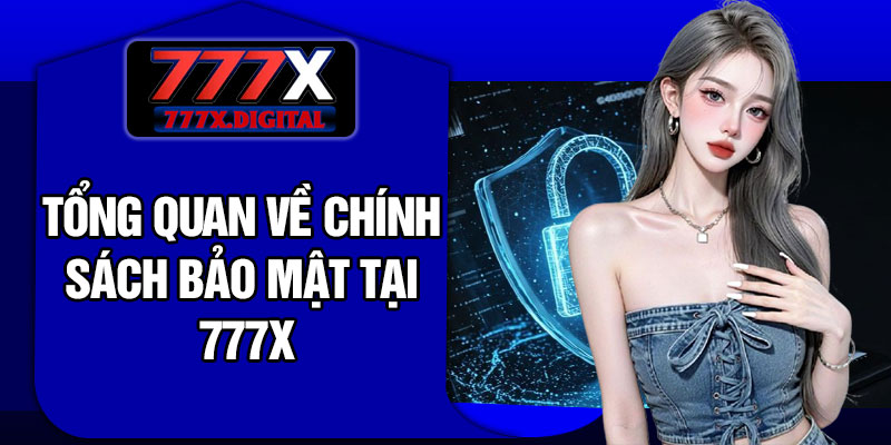 Tổng Quan Về Chính Sách Bảo Mật Tại 777X
