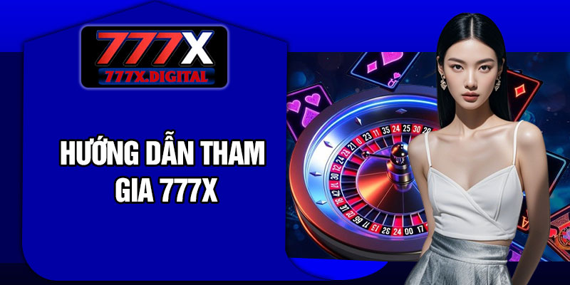 Hướng Dẫn Tham Gia 777X