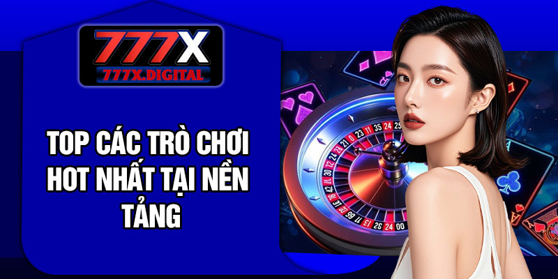 Top Các Trò Chơi Hot Nhất Tại Nền Tảng